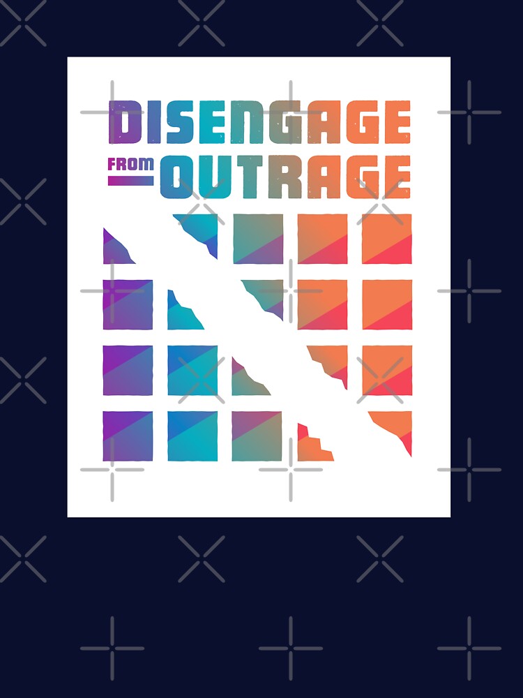 Disengage from Outrage by FreshyStudios