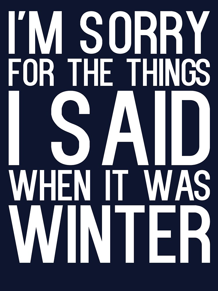 I'm Sorry For The Things I Said When It Was Winter by kapotka
