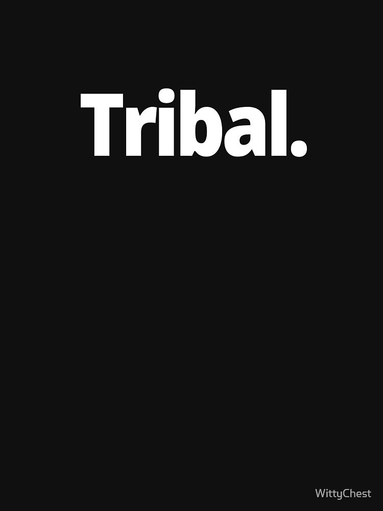 Tribal. by WittyChest