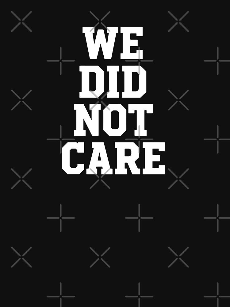 We Did Not Care Collegiate Style by PopStars1993