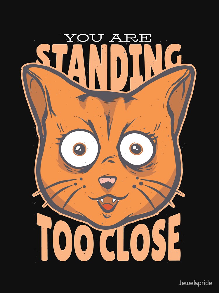 You Are Standing Too Close | Orange Cat by Jewelspride