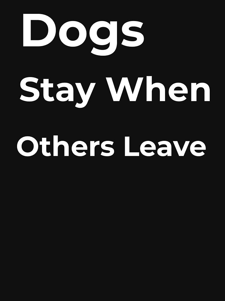 Dogs Stay When Others Leave by FWAHAB