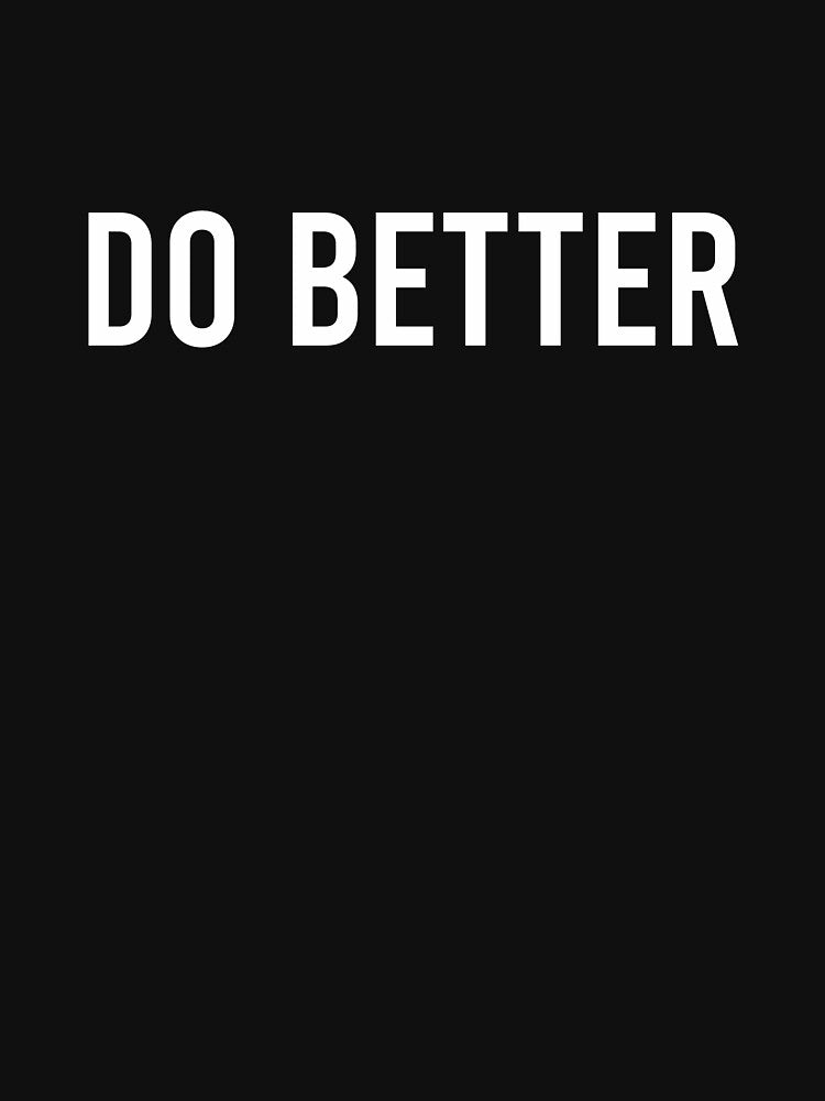 Do Better by clouvadebasy