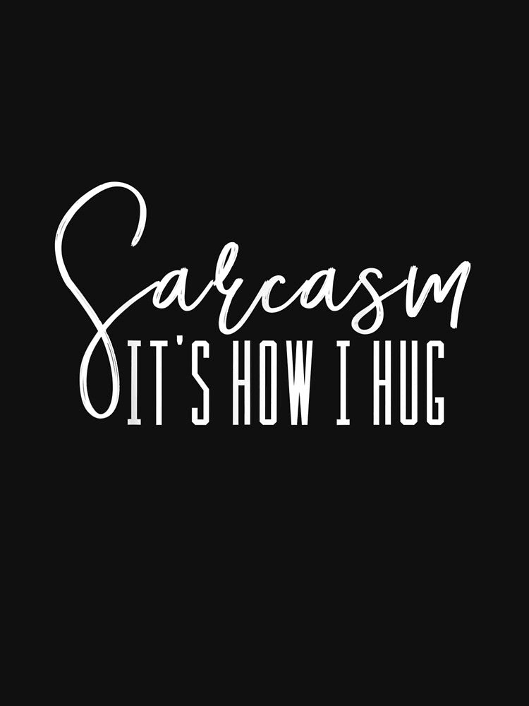 Funny Novelty arcasm Its How I Hug by SeyedshiNaia