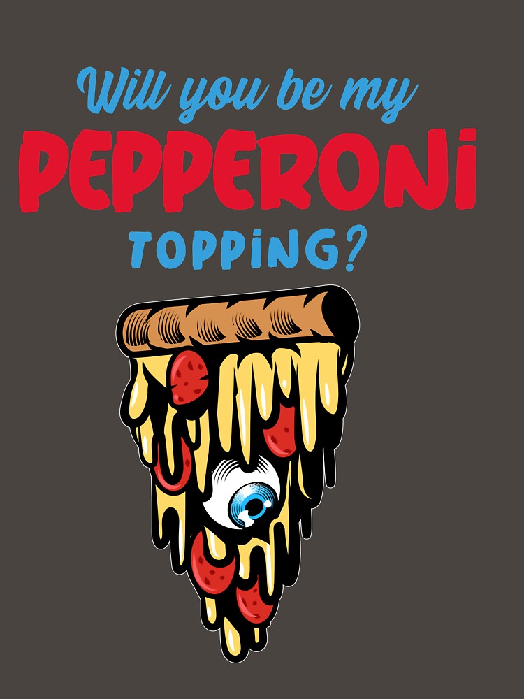 Will You be My Pepperoni Topping by Balkanfood