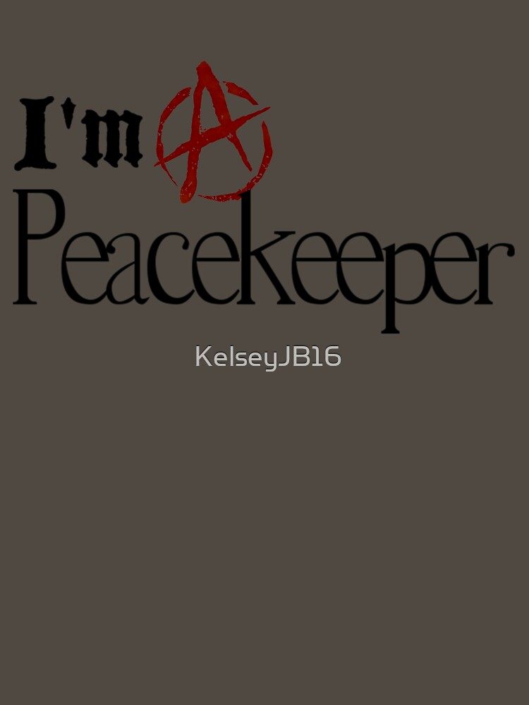 I'm a peacekeeper by KelseyJB16