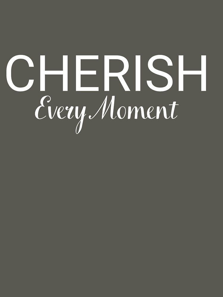 Cherish Every Moment – Inspirational Quote Minimalist Typography by Uceepeace