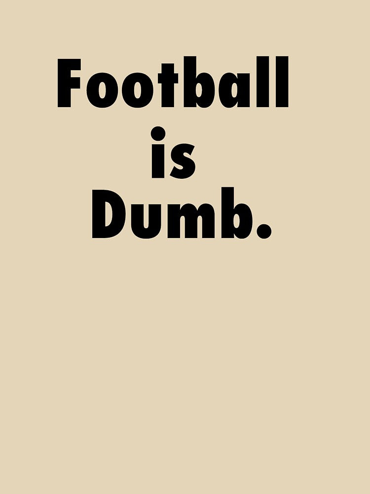 Football is Dumb by WillyP08