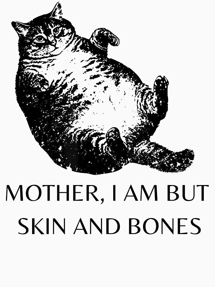 Cat Mother I Am But Skin and Bones for Women Men Funny by IdealDo