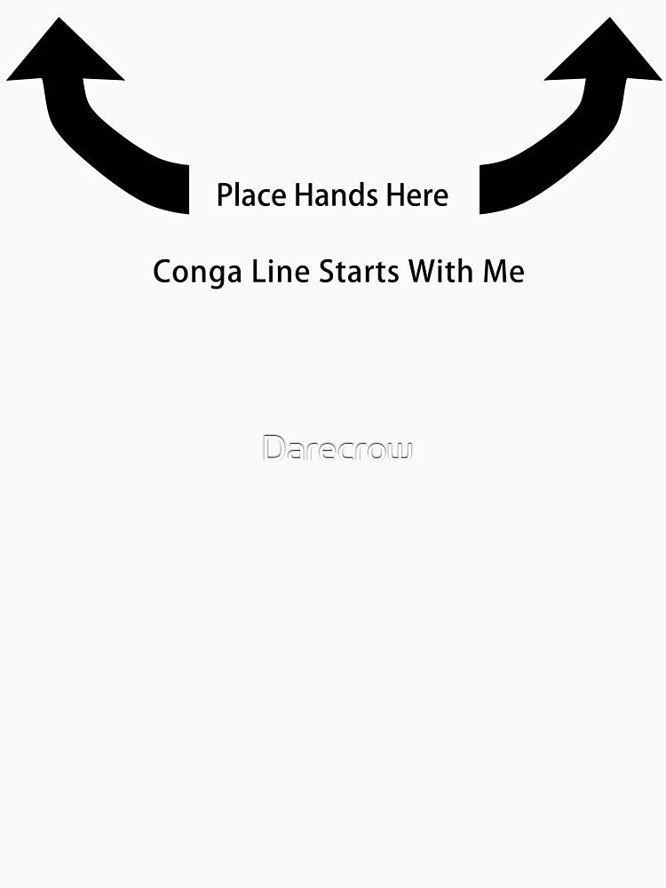 Conga Line Shirt by Darecrow
