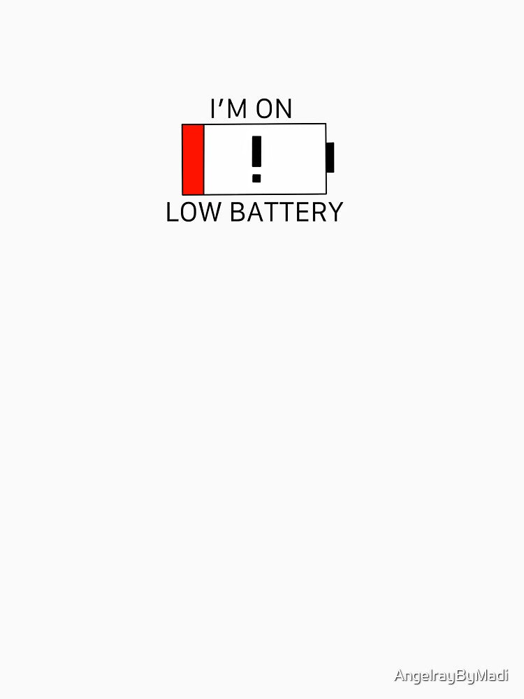 I’m On Low Battery Funny by AngelrayByMadi