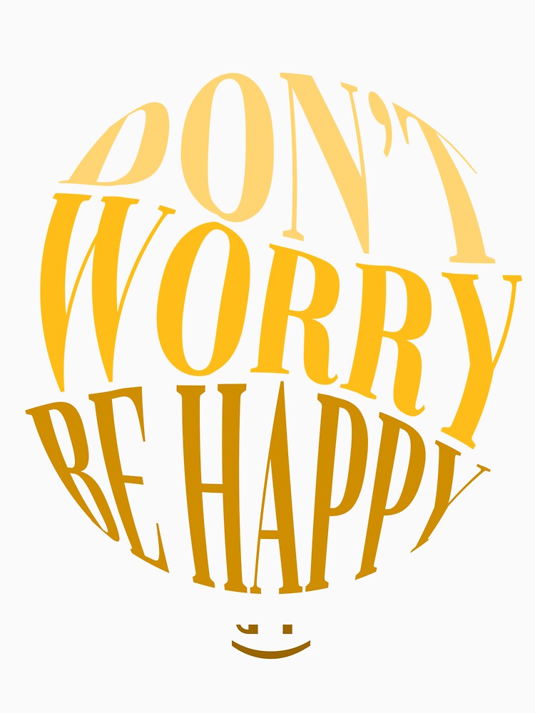 Don't worry be happy by itzmeyr