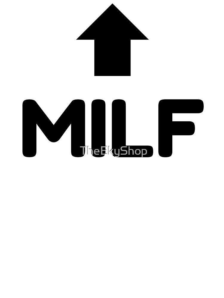 MILF Arrow Up Design – Funny Cheeky Adult Humour Gift by TheEkyShop
