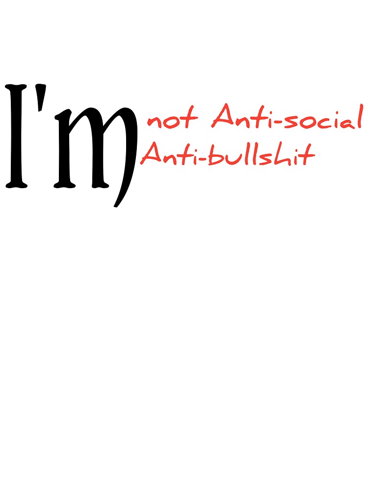 I'm not anti-social I'm anti bullshit quote printed tshirt. by Gudprod