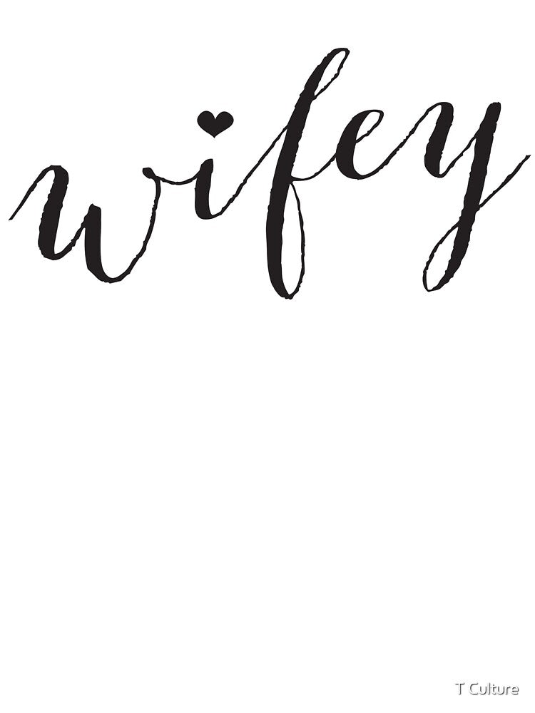 WIFEY W/HEART by T Culture
