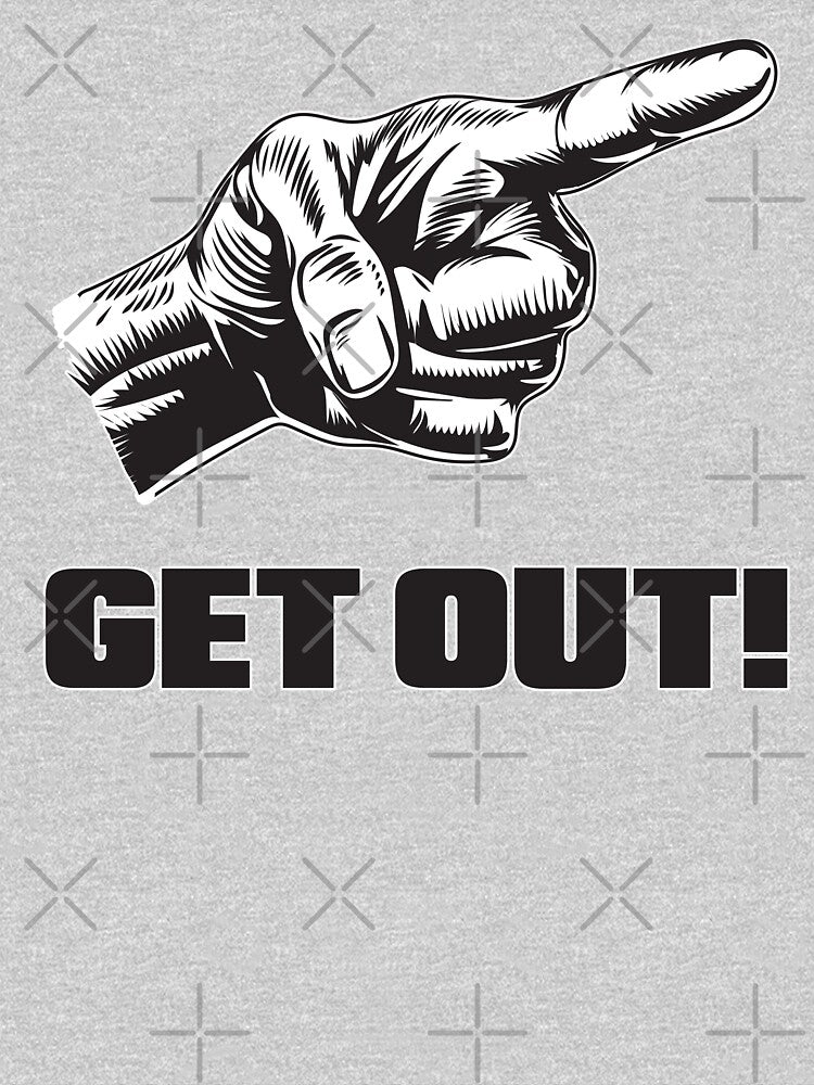 GET OUT! by CoolPapaDesign