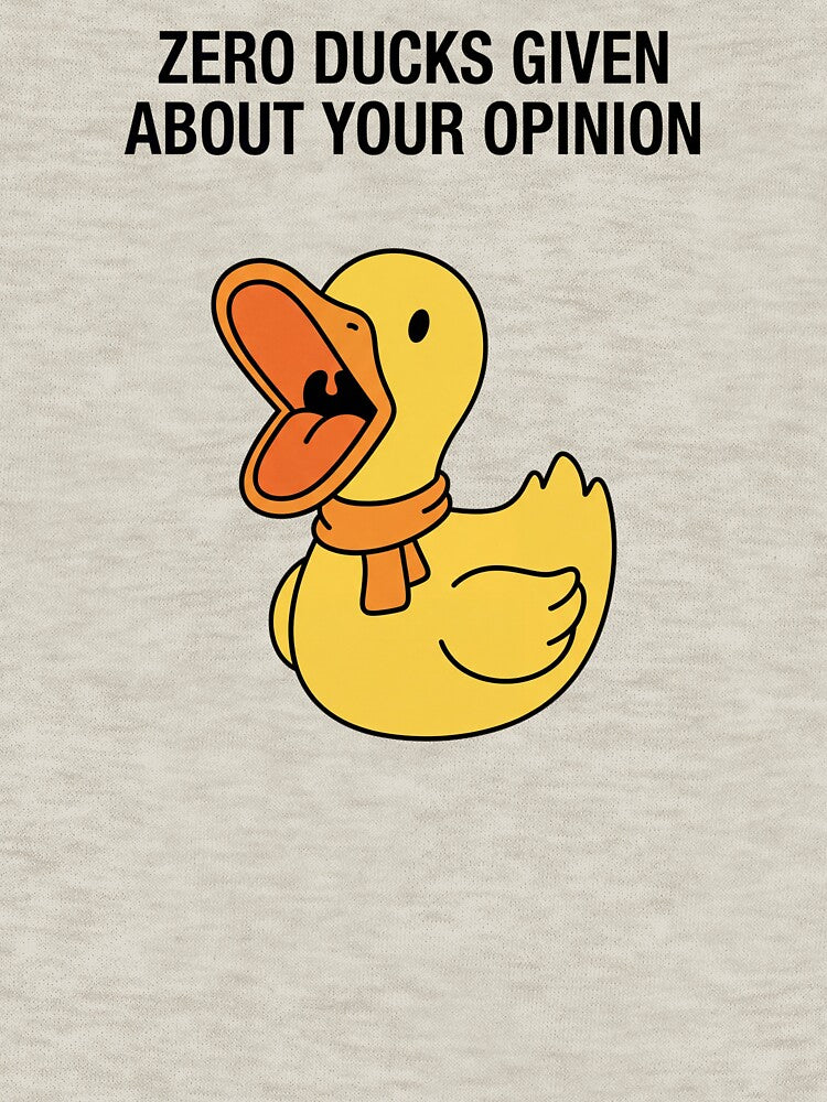 ZERO DUCKS GIVEN ABOUT YOUR OPINION by GagShots