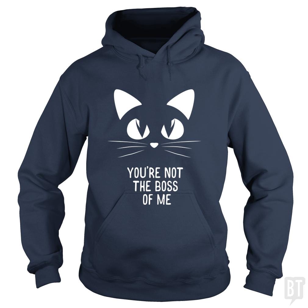 You're Not The Boss Of Me Hoodie