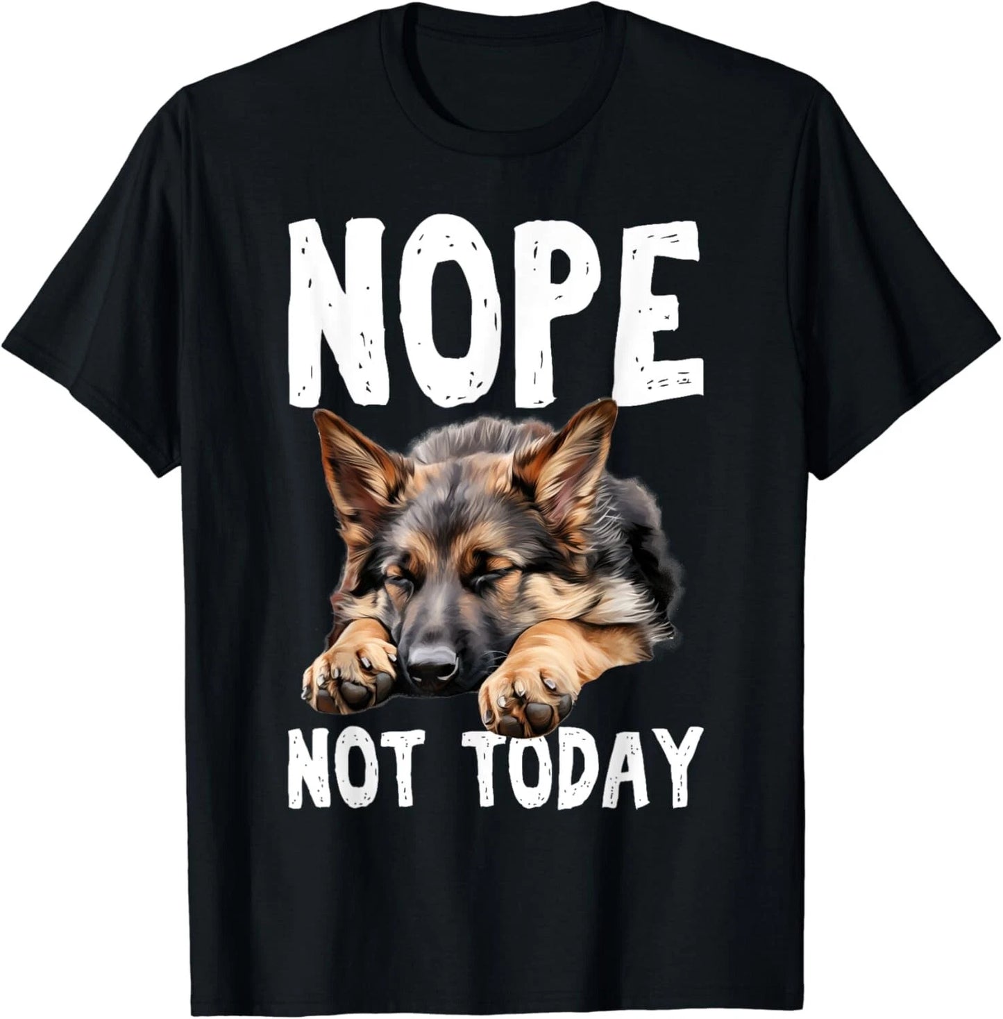 NOPE NOT TODAY Lazy Dog Funny German Shepherd Gift Unisex T-Shirt