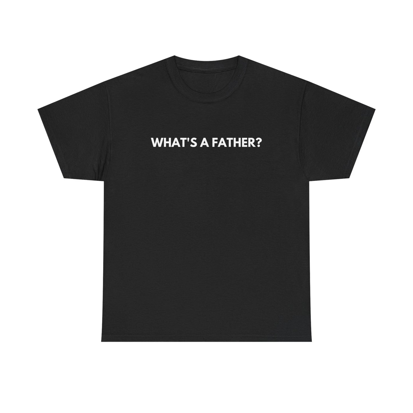 Whats a Father Shirt - What's A Father Tee Shirt Meme Shirt Whats a father meme