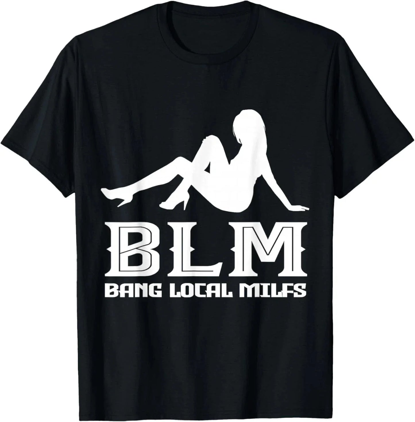 Funny Bang Local Milfs Sarcastic adult humor T-Shirt