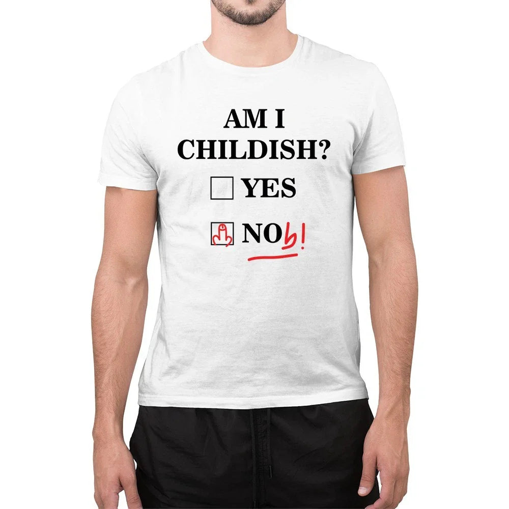 Funny Am I Childish Yes No Noob Novelty Dad Jokes Mens Funny T Shirt