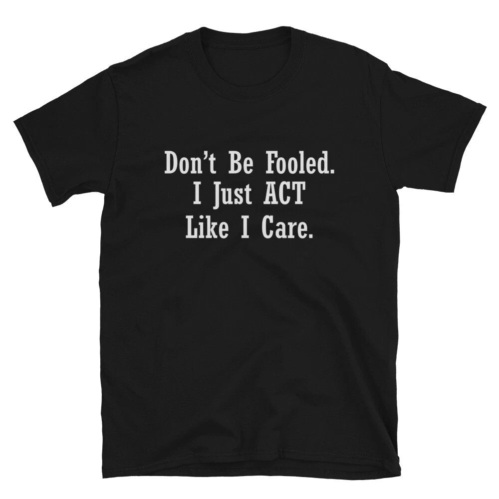 Graphic Novelty Humor Don t be Fooled T-Shirt