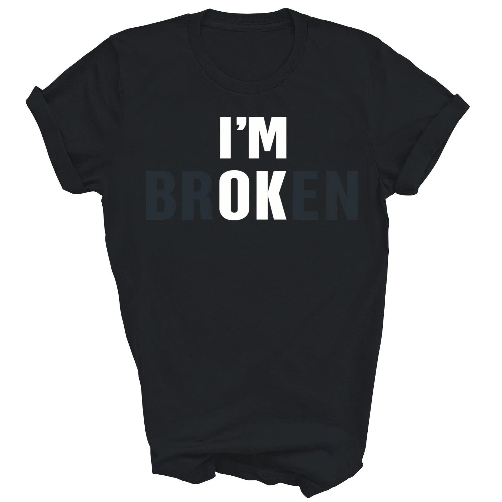 Im Broken Invisible Illness Mental Health Self Love Unisex Shirt Gift