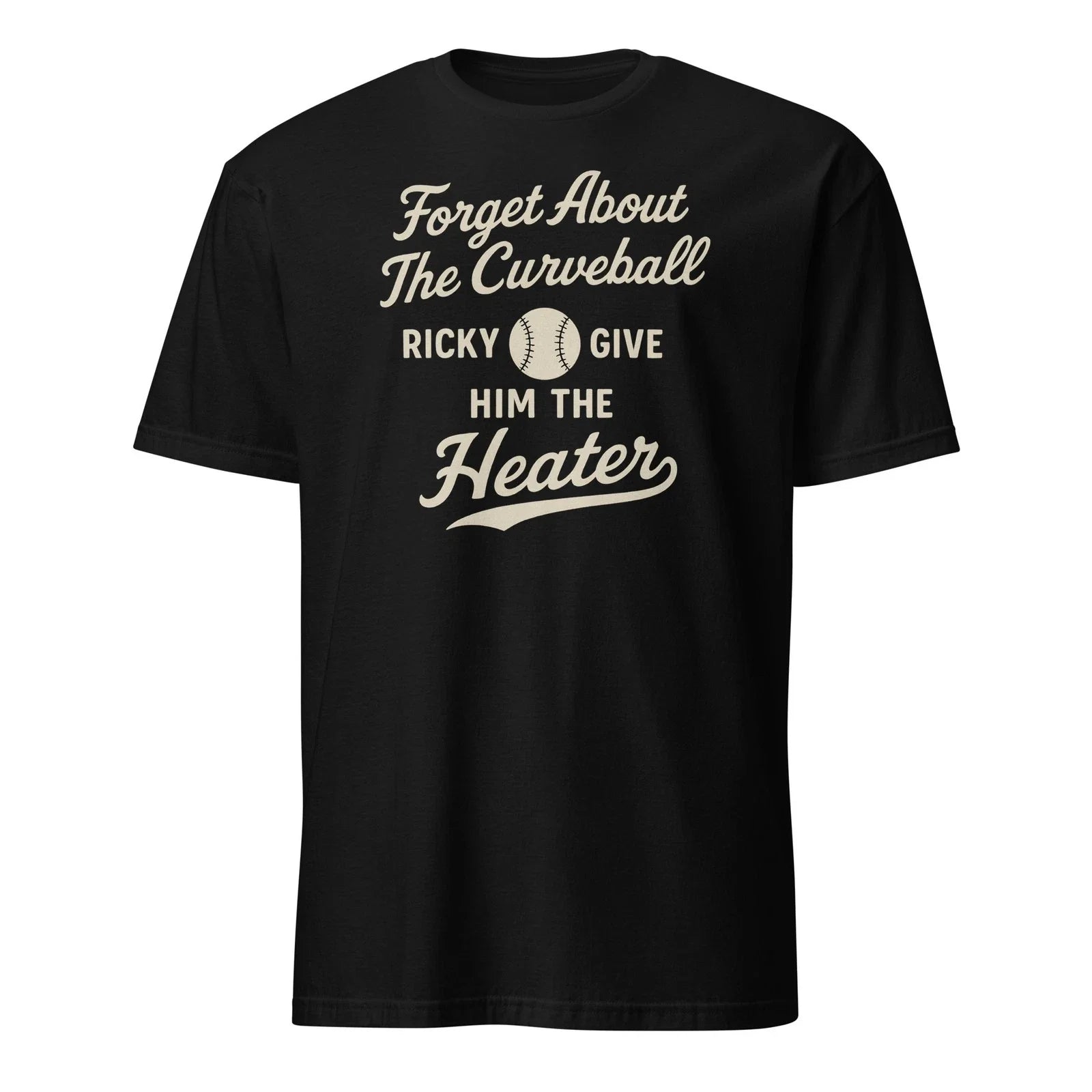 Forget About The Curveball Ricky - Funny Baseball Movie Quote - Unisex T-Shirt