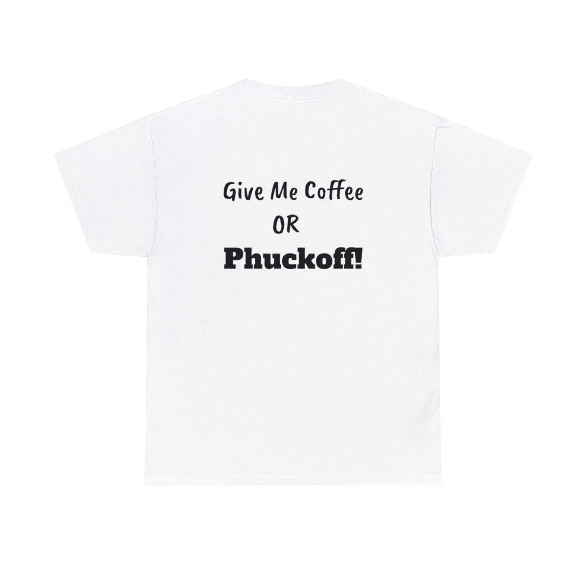 Give Me Coffee Or Phuckoff! Unisex Heavy Cotton Tee T-Shirt Funny Joke Sarcastic