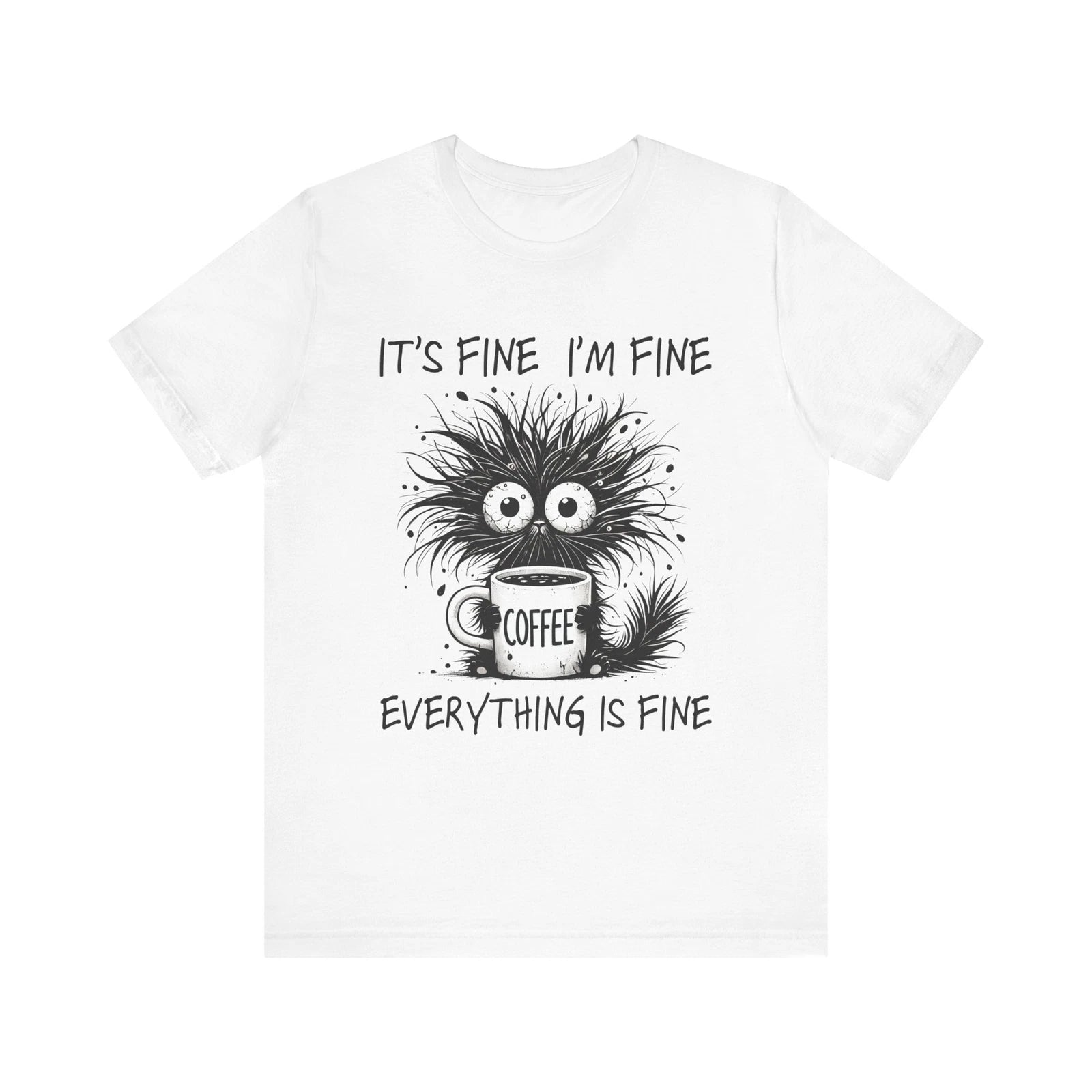Funny Coffee Lover Tee, It's Fine I'm Fine Graphic Shirt