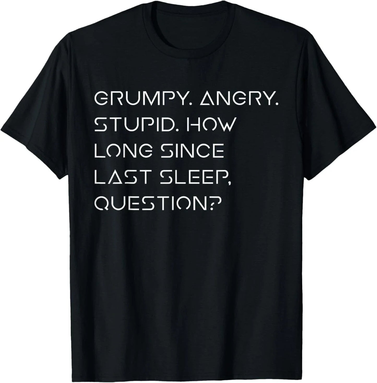 Grumpy Angry Stupid No Sleep Funny Quote Sci-Fi Lover Humor unisex T-Shirt