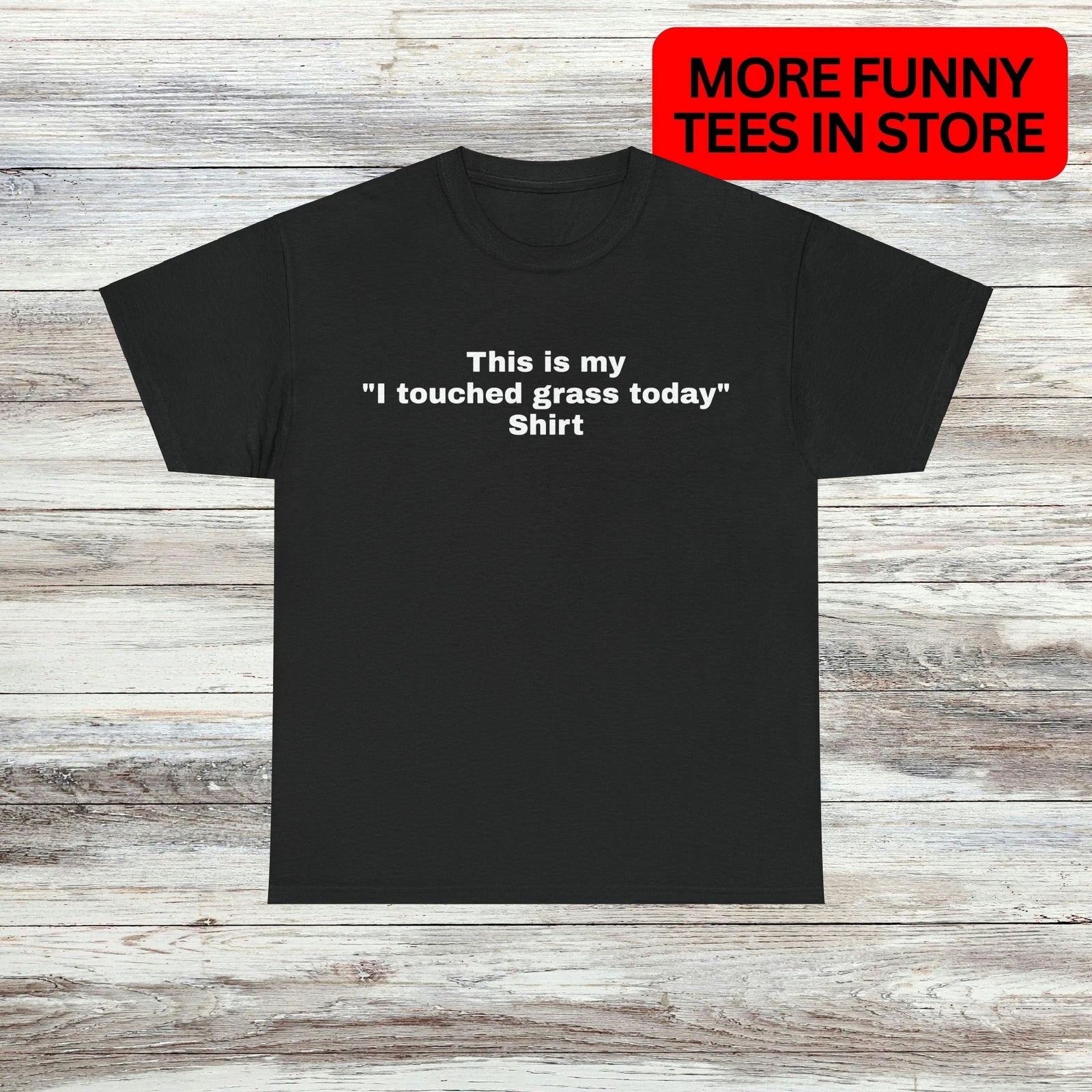 Gamer Shirt I Touched Grass T-Shirt Unisex Male or Female Funny Shirt Meme