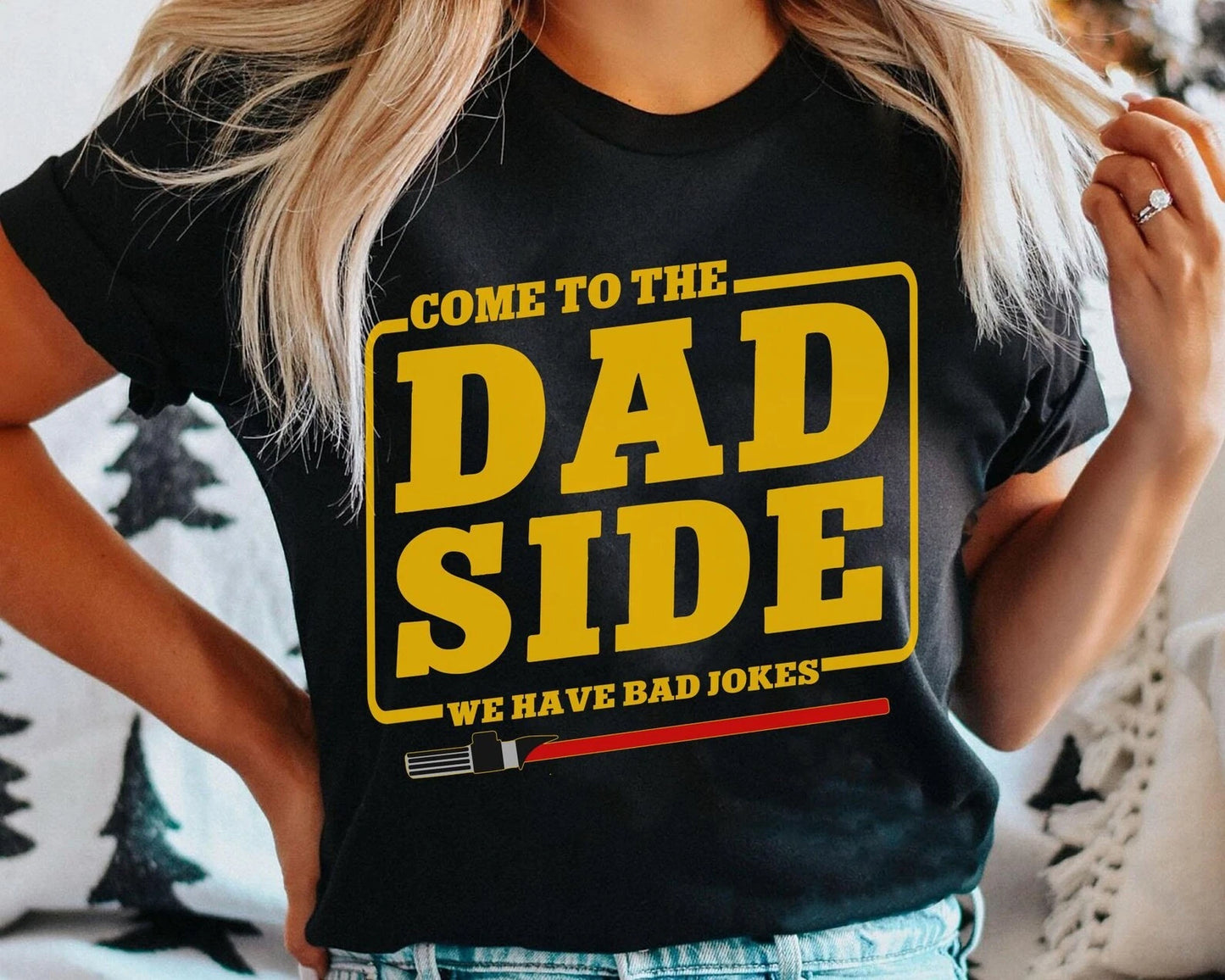 Lightsaber Star Wars Come To The Dad Side We Have Bad Jokes Tshirt Men Women