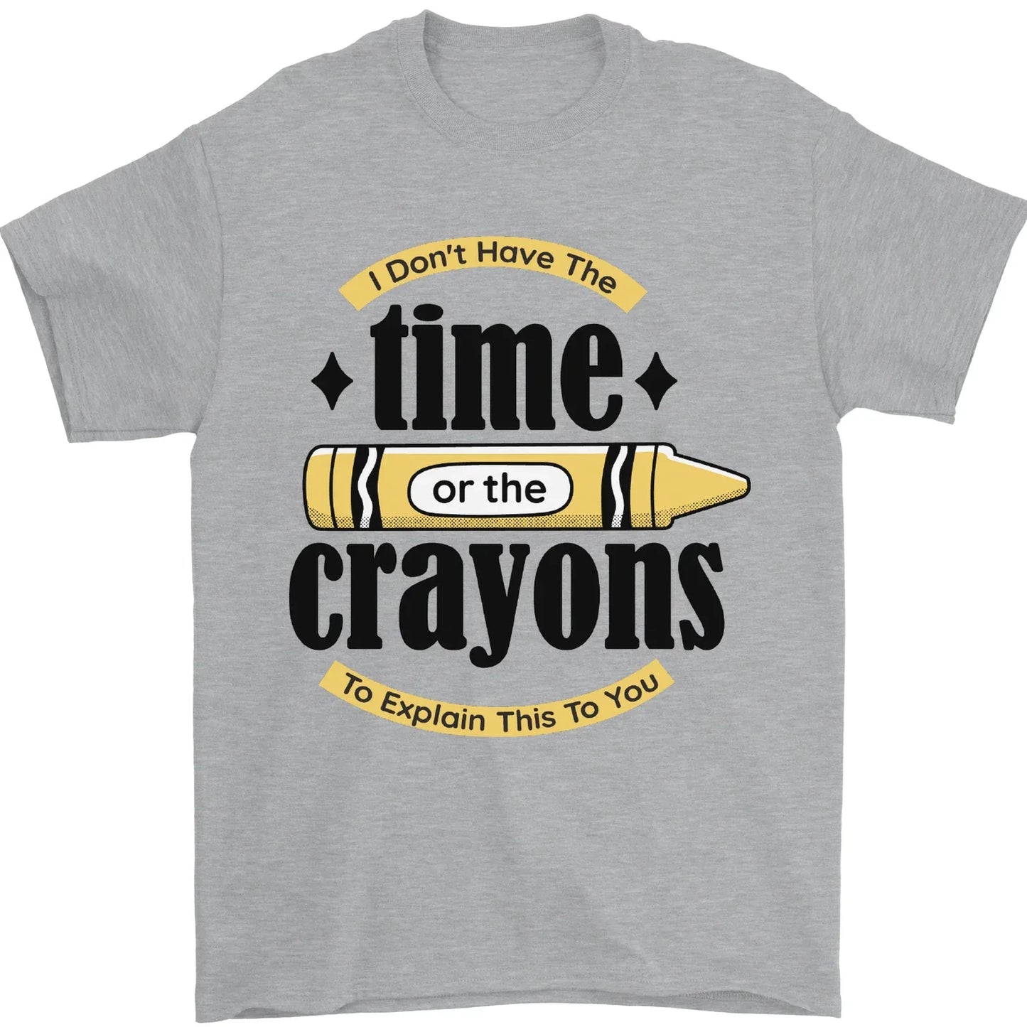 The Time or Crayons Funny Sarcastic Slogan Mens T-Shirt 100% Cotton
