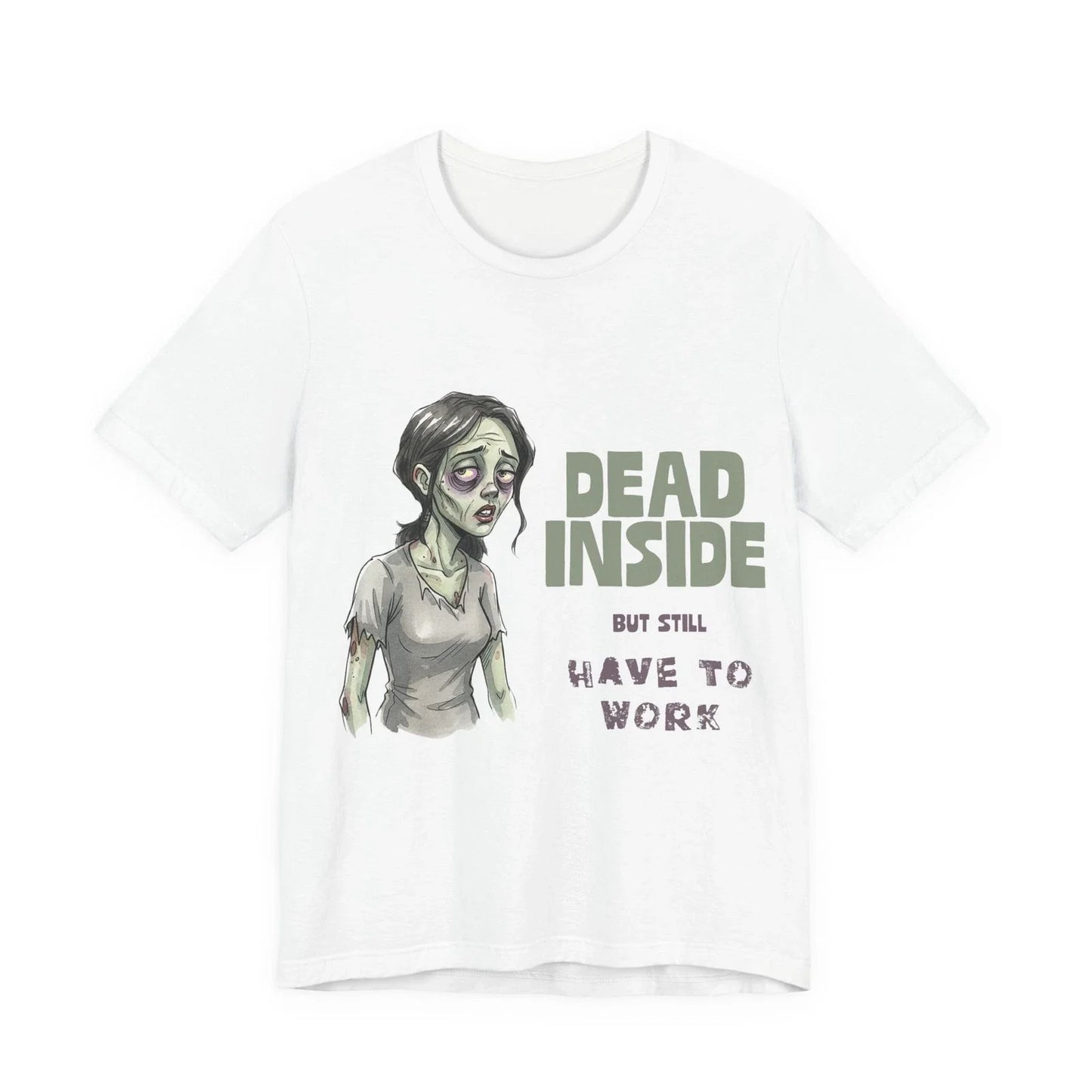 Dead Inside But Still Work T-Shirt Funny Zombie Tee Gift for Coworkers Unisex