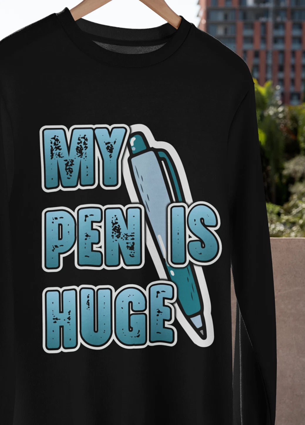 My Pen Is Huge T-SHIRT Adult Humor Funny Inappropriate Dirty Dick Penis Joke TEE