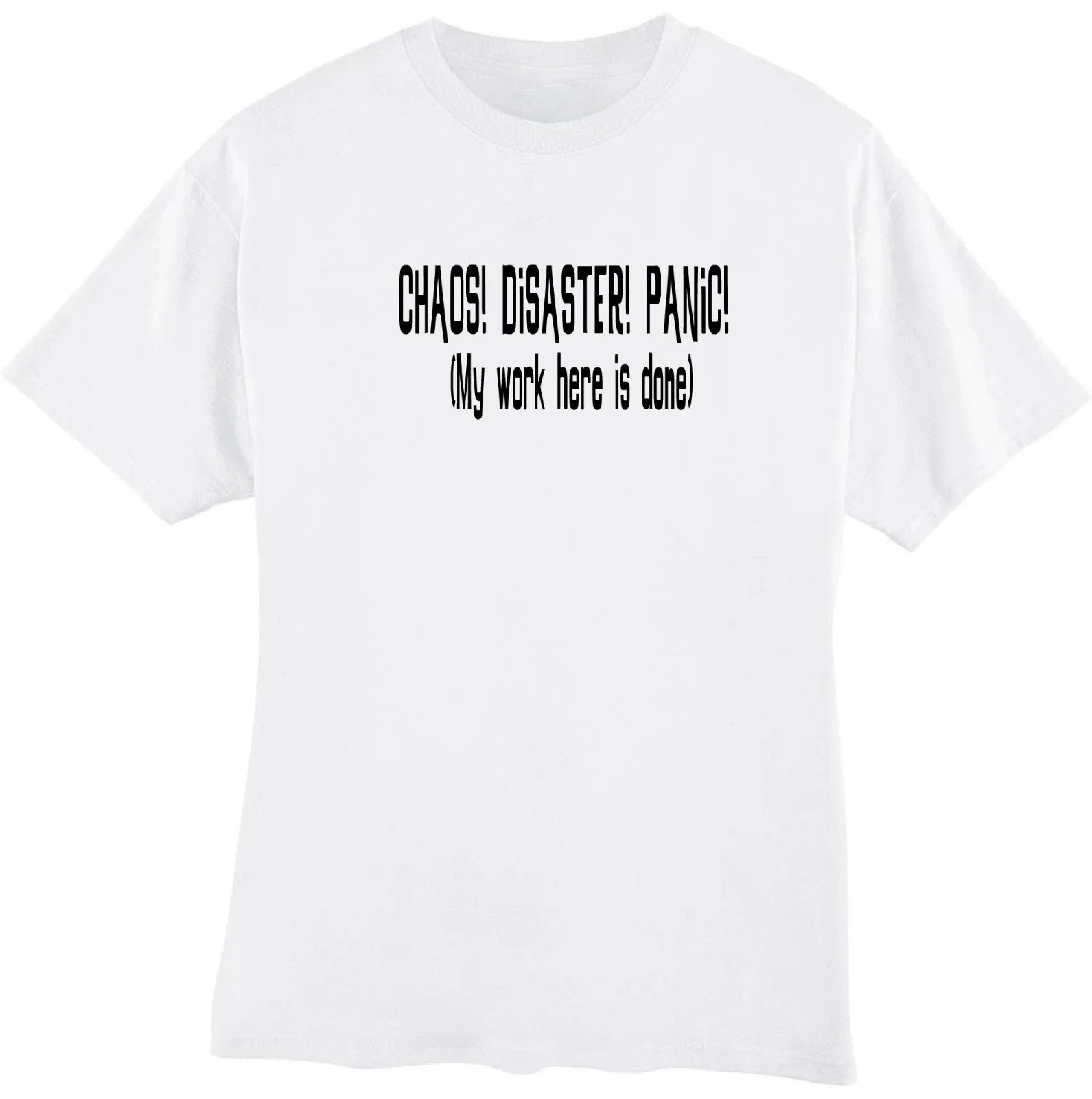 Chaos Disaster Panic My Work Is Done Here Funny Sarcastic Humor T‑Shirt