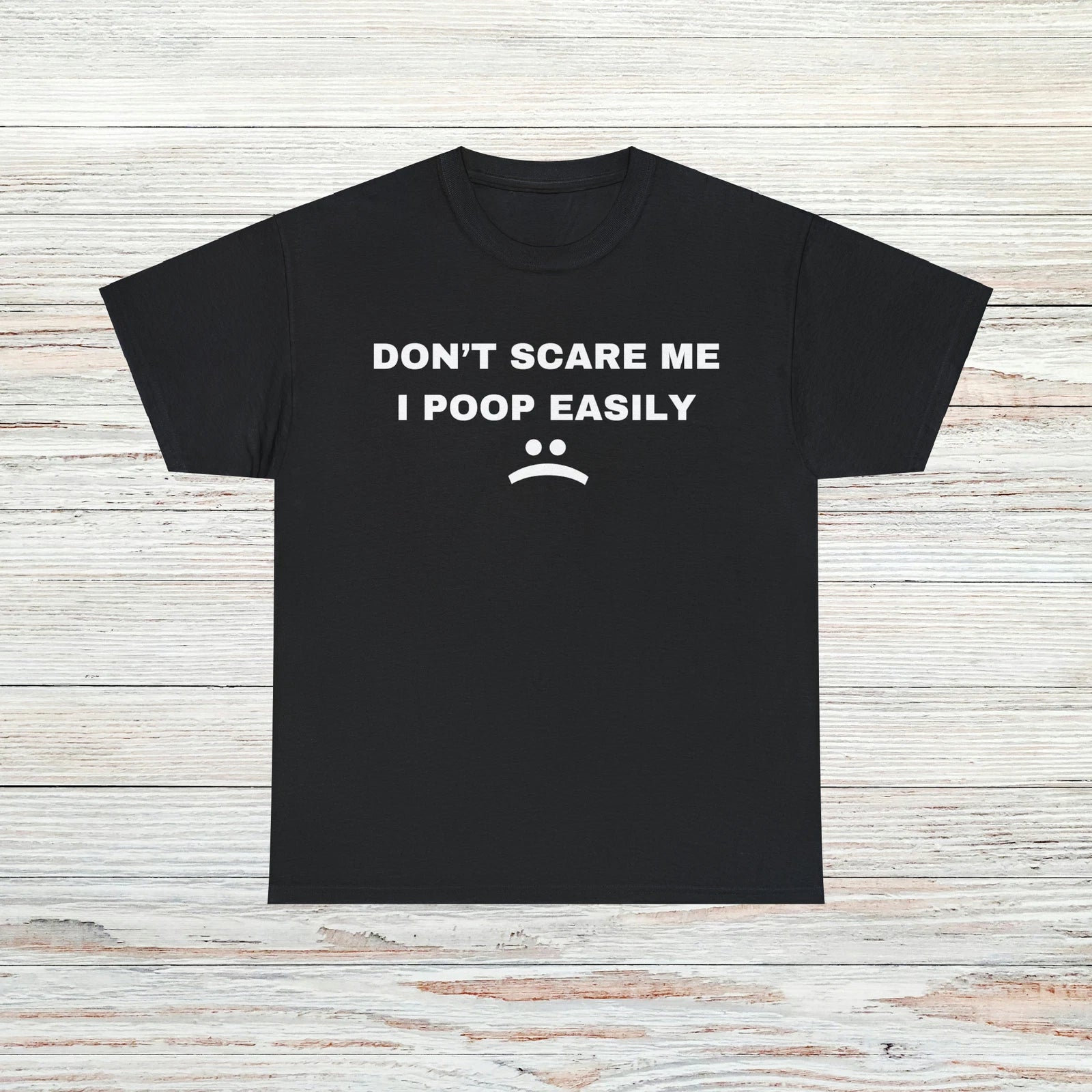 Dont Scare Me T-Shirt Unisex Male or Female Funny Shirt Meme