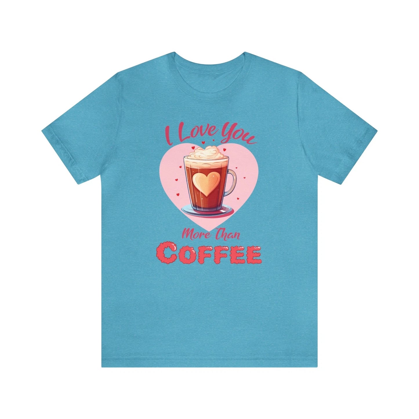 I Love You more than Coffee Shirt, Coffee Lover, Valentine Gift, Valentine's Day