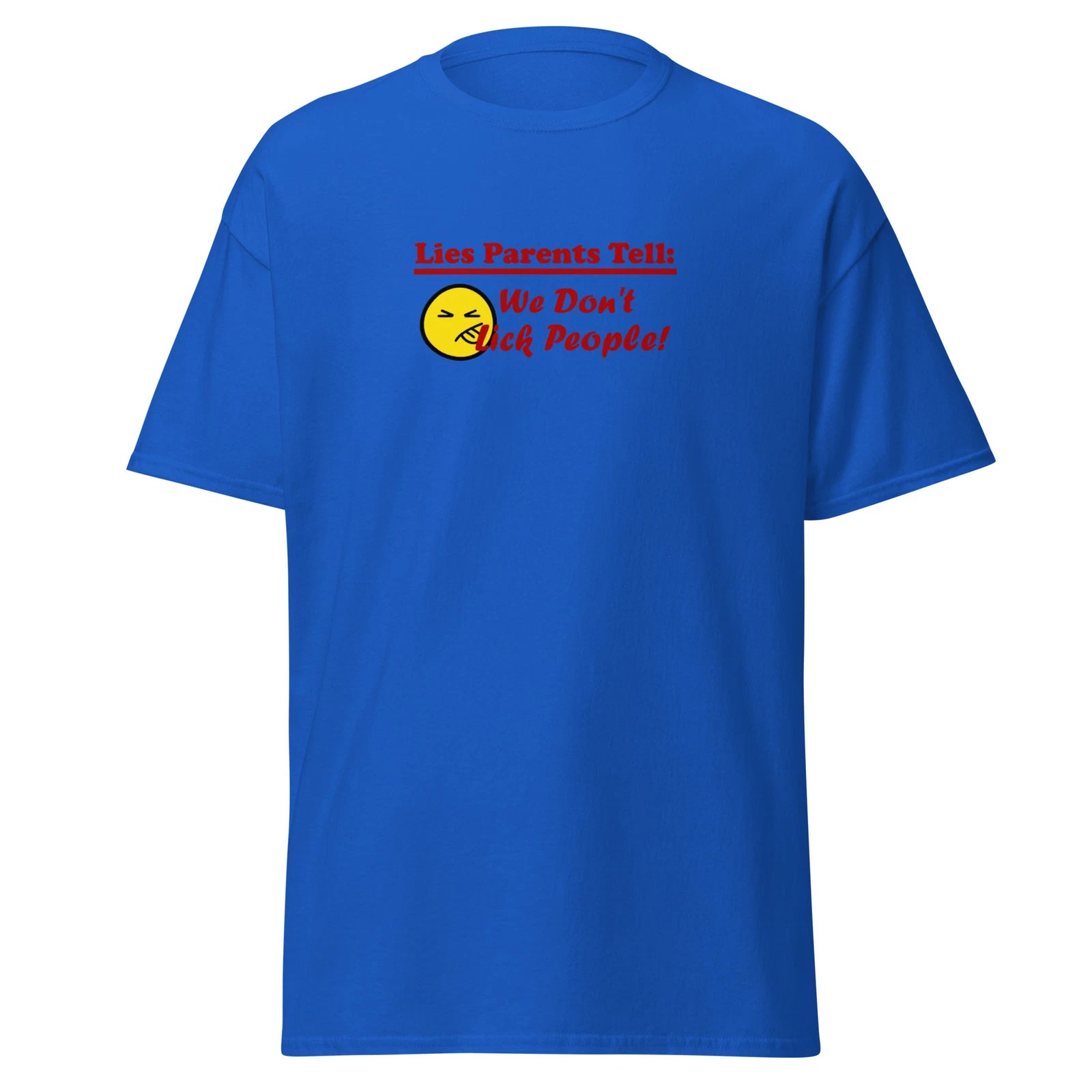 Lies Parents Tell We Don't Lick People Funny T-Shirt - Parent Joke LOL Tongue