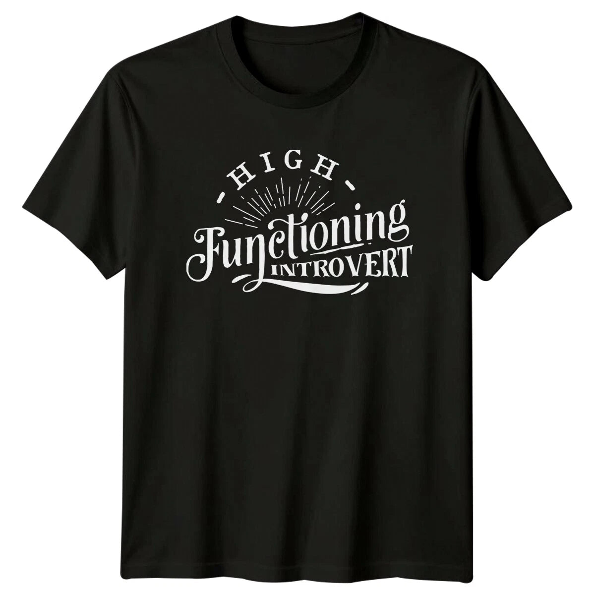High Functioning Introvert T-Shirt - Sassy Antisocial Quote Tee