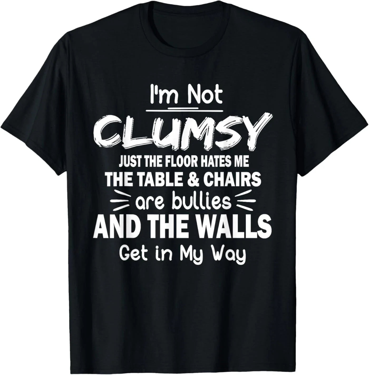 I'm Not Clumsy Funny Quote Sarcastic Men Women T-Shirt