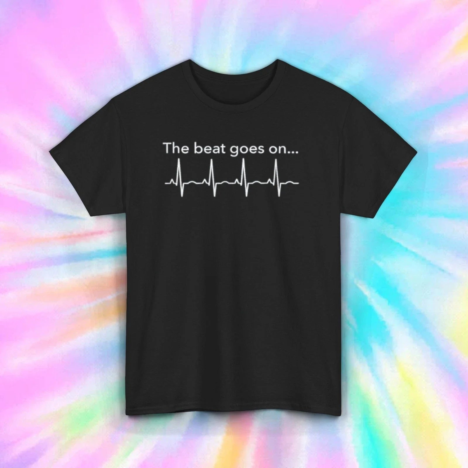 The Beat Goes On T-Shirt | Heartbeat Graphic Tee | Inspirational Shirt | S-5XL