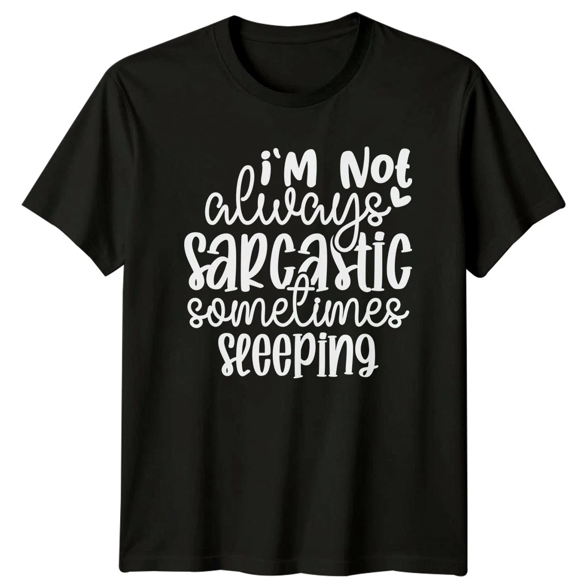 Im Not Always Sarcastic T-Shirt Unisex Gift For Him And Her