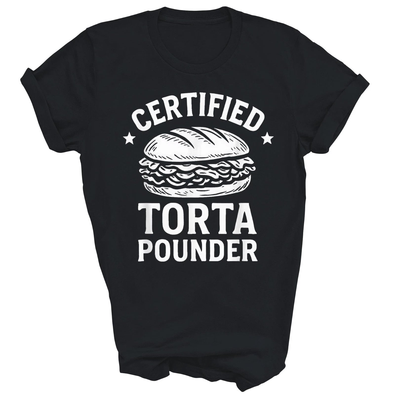 Certified Torta Pounder Funny Mexican Unisex Shirt Gift T-Shirt