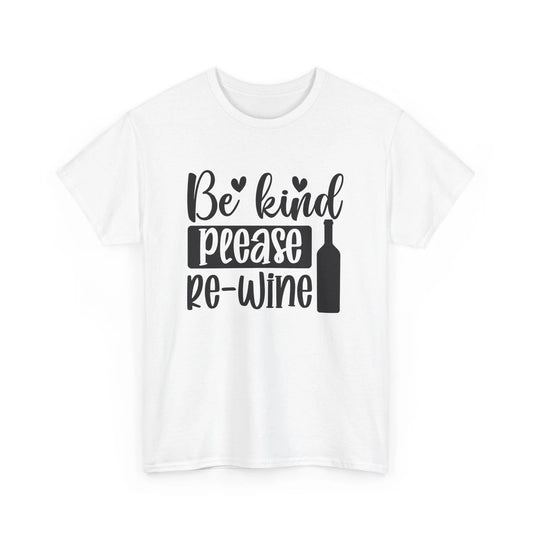 Epic Funny T-Shirt - Over-the-Top Hilarious Tee Be kind please re-wine Shirt
