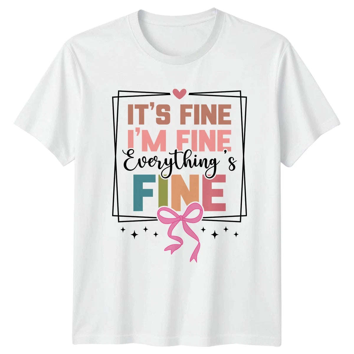 Its Fine Im Fine Everythings Womens T-Shirt Sarcastic Quote Mental Health Humor