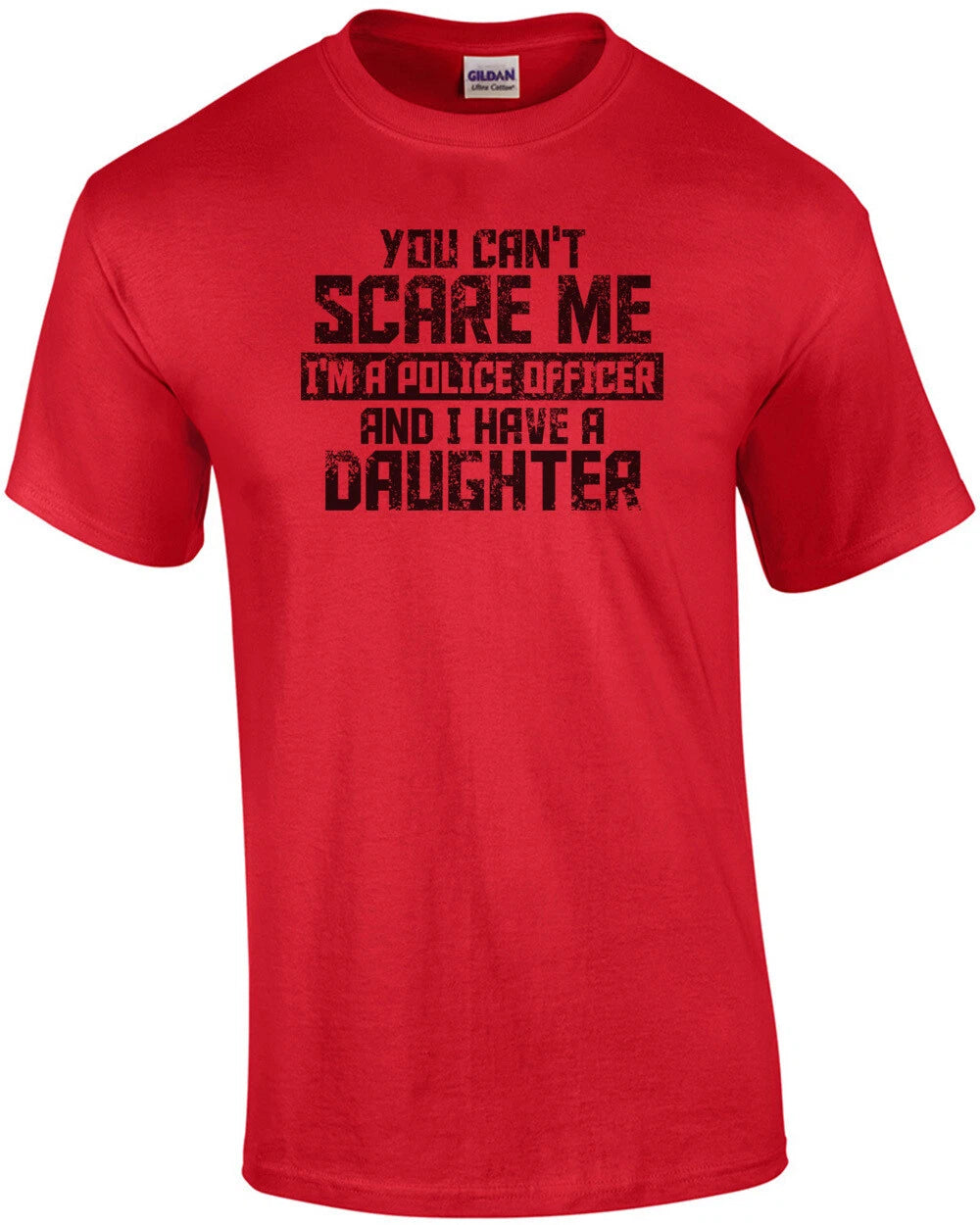 You Cant Scare Me I'm A Police Officer And I Have A Daughter T-Shirt