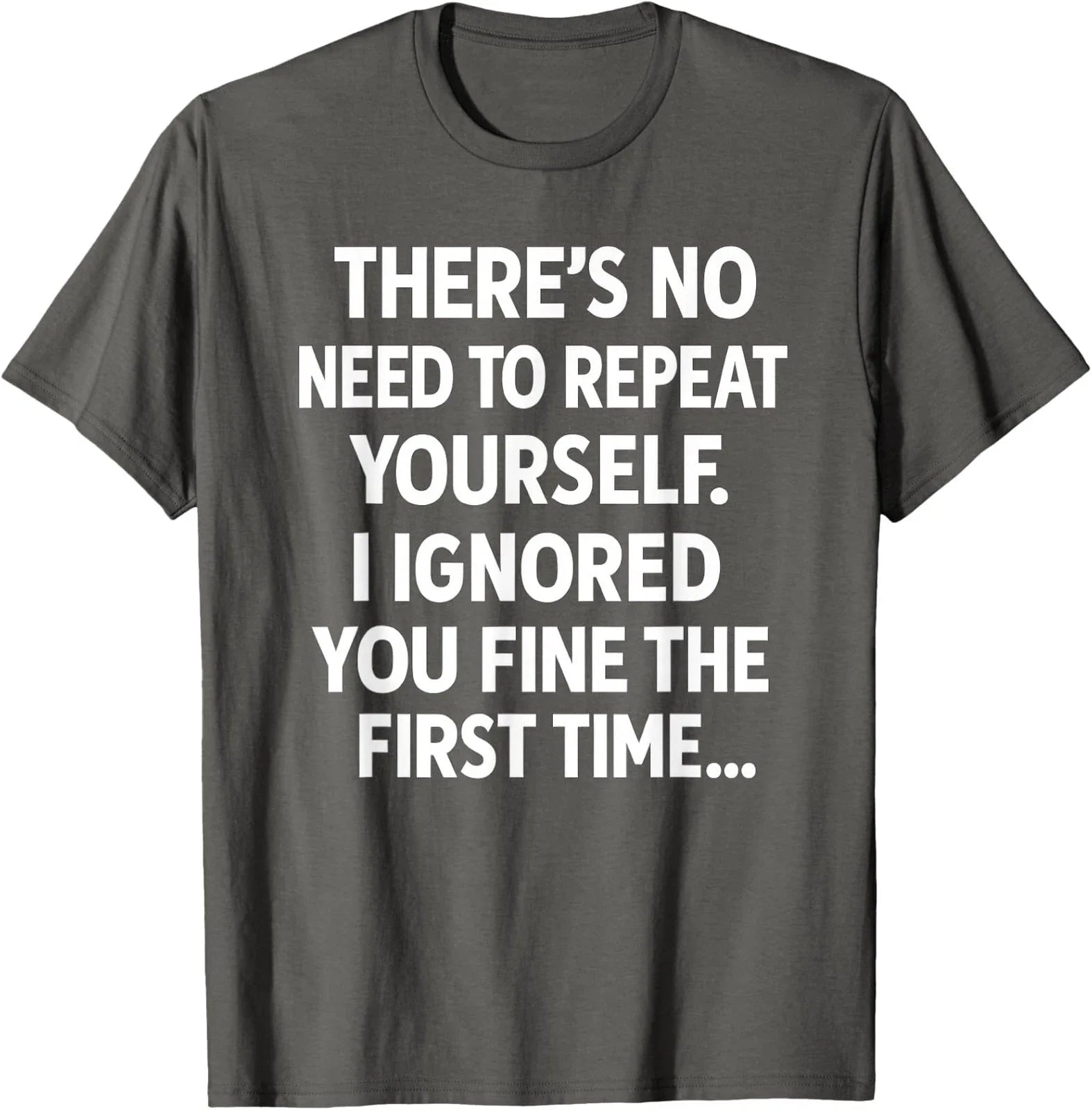 Funny Sarcastic No Need to Repeat Yourself Quote Unisex T-Shirt